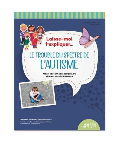 Couverture_Laisse-moi t'expliquer... Le trouble du spectre de l'autisme : Album éducatif pour comprendre et mieux vivre la différence