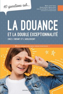 Front cover_10 questions sur... La douance et la double exceptionnalité chez l'enfant et l'adolescent : Mieux comprendre pour mieux intervenir