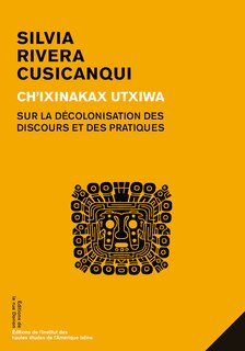 Ch'ixinakax utxiwa: Sur la décolonisation des discours et des pratiques