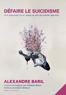 Couverture_Défaire le suicidisme : Une approche trans, queer et crip du suicide (assisté)