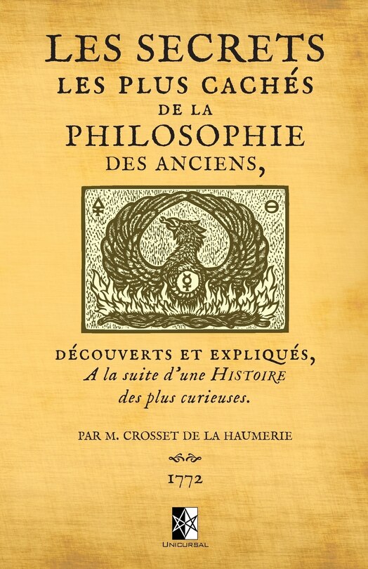 Les Secrets les plus cachés de la Philosophie des Anciens: découverts et expliqués à la suite d'une histoire des plus curieuses par M. Crosset de la Haumerie
