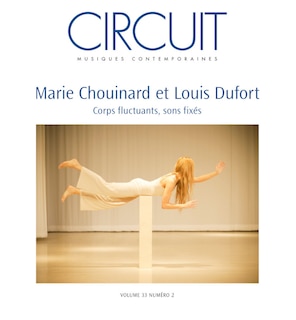 Circuit, v. 33, no 02: Marie Chouinard et Louis Dufort : corps mouvants, sons fixés