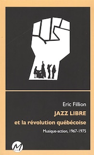 Front cover_Jazz libre et la révolution québécoise