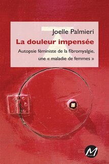 Front cover_La douleur impensée : Autopsie féministe de la fibromyalgie, une « maladie de femmes »