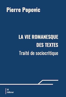 La vie romanesque des textes: Traité de sociocritique