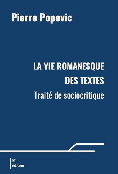 La vie romanesque des textes: Traité de sociocritique