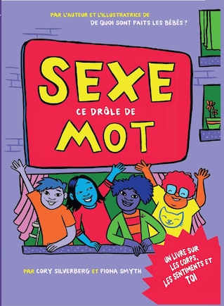 Sexe, ce drôle de mot: un livre sur les corps, les sentiments et toi