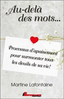 Couverture_Au-delà des mots... Processus d'apaisement pour surmonter tous les deuils de sa vie!