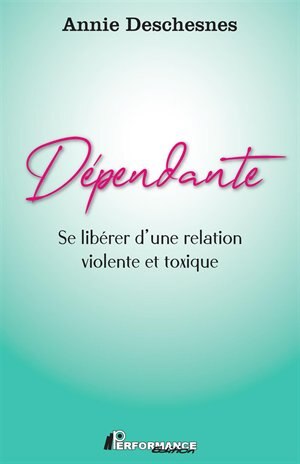 Couverture_Dépendante : se libérer d'une relation violente et toxique
