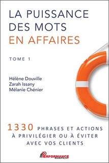 Front cover_La puissance des mots en affaires : 1330 phrases et actions à privilégier et à éviter avec vos clients