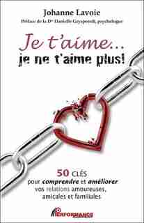 Je t'aime... je ne t'aime plus! 50 clés pour comprendre by Johanne Lavoie