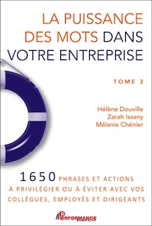 Couverture_La puissance des mots dans votre entreprise : 1650 phrases et actions à privilégier ou à éviter avec vos collègues, employés et dirigeants