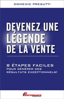 Front cover_Devenez une légende de la vente : 8 étapes faciles pour générer des résultats exceptionnels !