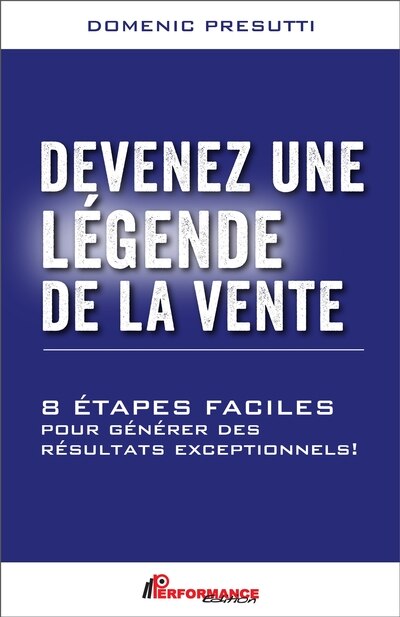 Front cover_Devenez une légende de la vente : 8 étapes faciles pour générer des résultats exceptionnels !