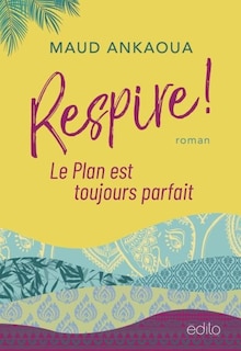 Couverture_RESPIRE! LE PLAN EST TOUJOURS PARFAIT
