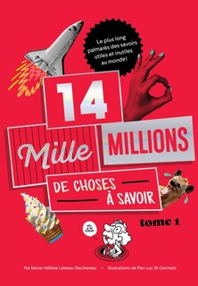 14 MILLE MILLIONS DE CHOSES À SAVOIR TOME 1