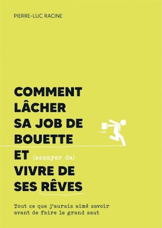 Front cover_Comment lâcher sa job de bouette et (essayer de) vivre de ses rêves : Tout ce que j'aurais aimé savoir avant de faire le grand saut