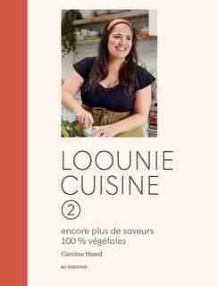 Loounie Cuisine 02 : Encore Plus D'astuces Et De Recettes 100% V by CAROLINE HUARD