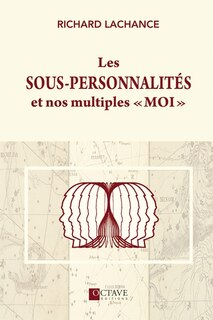 Front cover_Les Sous-personnalit&eacute;s Et Nos Multiples &laquo;moi&raquo;