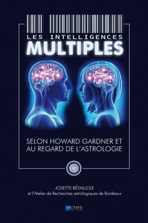 Les intelligences multiples: selon Howard Gardner et au regard de l'astrologie