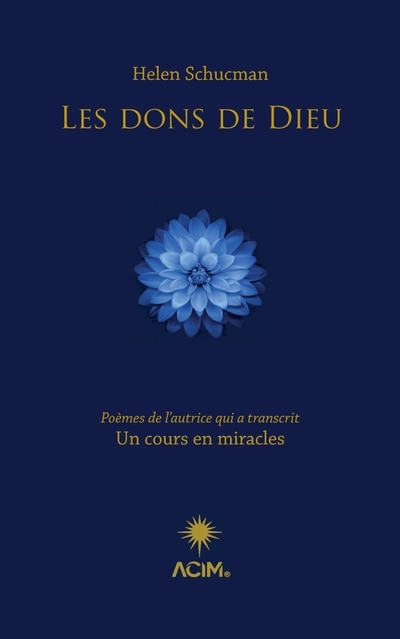 Les dons de Dieu: Poèmes de l’autrice qui a transcrit Un cours en miracles