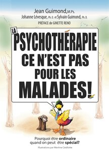 Front cover_La psychothérapie, ce n'est pas pour les malades! : Pourquoi être ordinaire quand on peut être spécial?