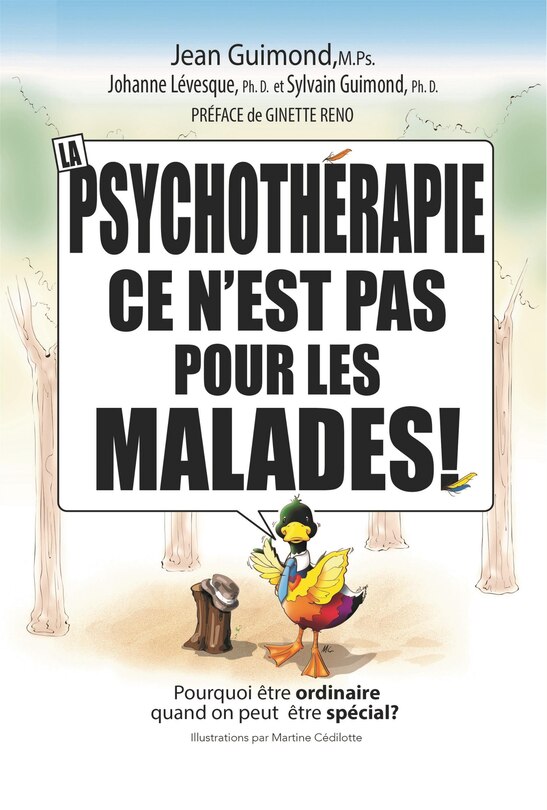 Front cover_La psychothérapie, ce n'est pas pour les malades! : Pourquoi être ordinaire quand on peut être spécial?