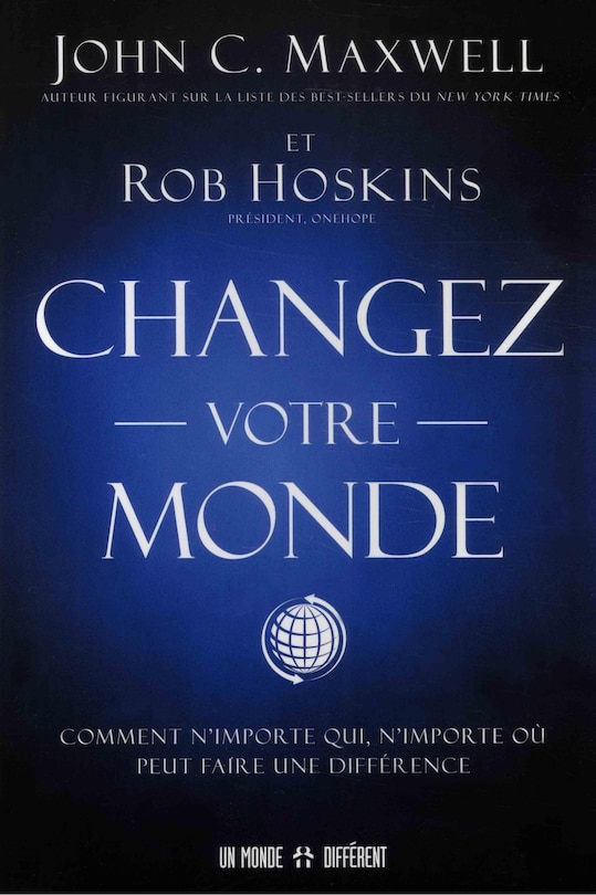 Couverture_Changez votre monde : comment n'importe qui, n'importe où peut faire une différence