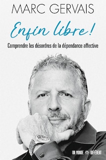 Front cover_Enfin libre ! : comprendre les désordres de la dépendance affective