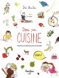 Dans ma cuisine: recettes et histoires pour la famille