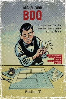 Les pionniers de la bulle, des origines à 1968: Histoire de la bande dessinée au Québec