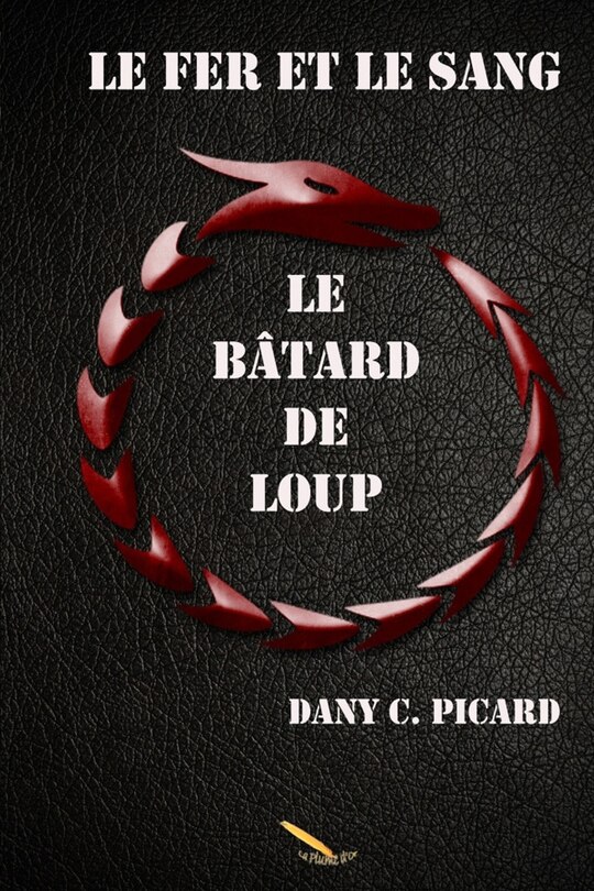 Le fer et le sang: le batard de loup