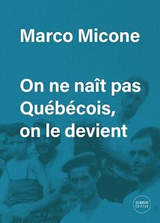 On ne naît pas Québécois, on le devient