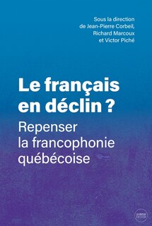 Le français en déclin ?: repenser la francophonie québécoise