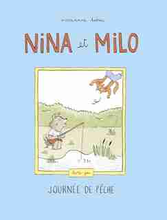 NINA ET MILO: JOURNÉE DE PÊCHE by DUBUC MARIANNE