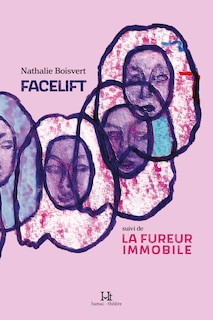 Front cover_Facelift suivi de La fureur immobile