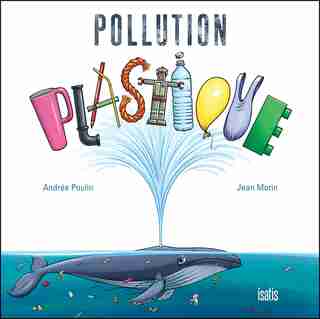Pollution plastique de Andrée Poulin