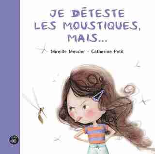 Je déteste les moustiques, mais... de Mireille Messier