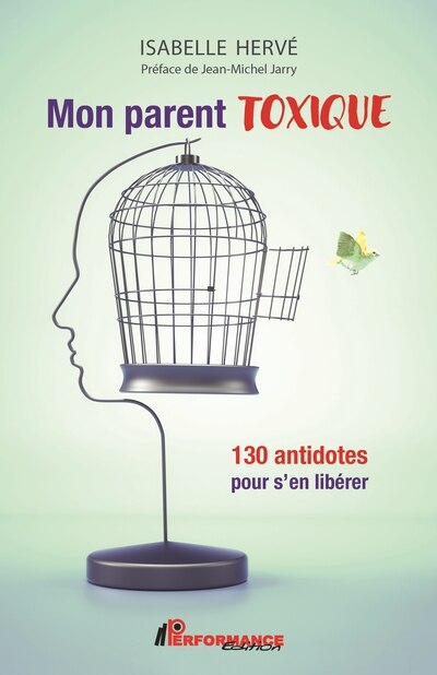Couverture_Mon parent toxique : 130 antidotes pour s'en lib&eacute;rer