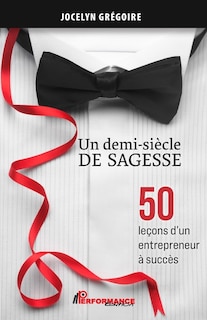 Front cover_Un demi-siècle de sagesse - 50 leçons d'un entrepreneur à succès