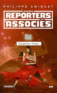 Couverture_AGENCE REPORTERS ASSOCIÉS Dangereux tango