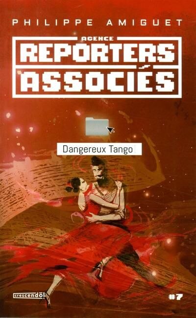 Couverture_AGENCE REPORTERS ASSOCIÉS Dangereux tango