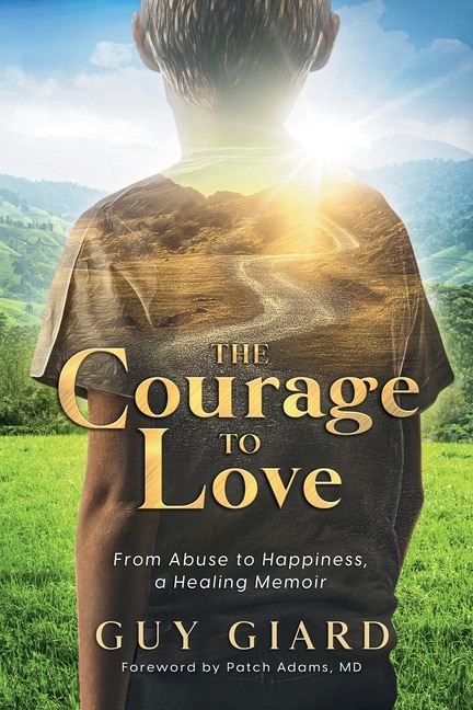 Couverture_The Courage To Love, From Abuse to Happiness, a Healing Memoir