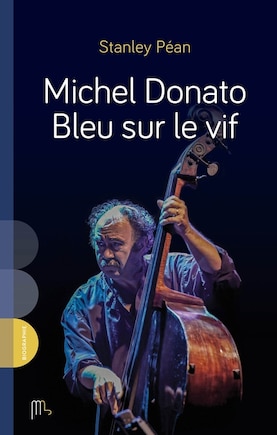 Michel Donato : bleu sur le vif