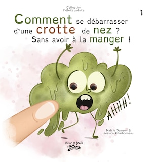 Couverture_COMMENT SE DÉBARASSER D'UNE CROTTE DE NEZ T01