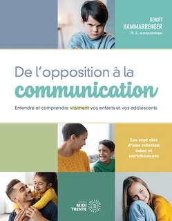 Front cover_De l'opposition à la communication : entendre et comprendre vraiment vos enfants et vos adolescents