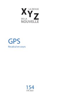 Revue XYZ de la nouvelle, no 154: GPS, recalcul en cours