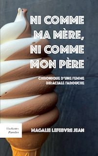 Front cover_Ni comme ma mère, ni comme mon père : Chronique d'une femme biraciale farouche