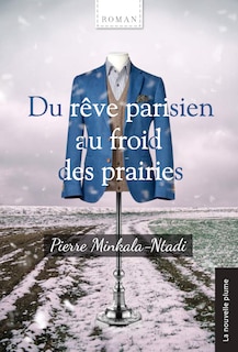 Front cover_Du rêve parisien au froid des Prairies