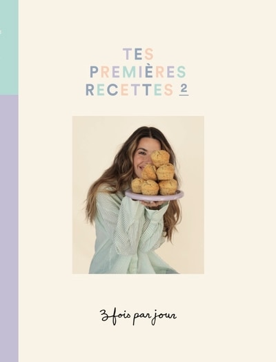 Front cover_Trois fois par jour Tes premières recettes Tome 2